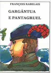 «Gargântua e Pantagruel» François Rabelais