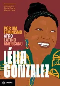 «Por um feminismo afro-latino-americano» Lélia Gonzalez