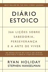 «Diário estoico: 366 lições sobre sabedoria, perseverança e a arte de viver» Ryan Holiday, Stephen Hanselman