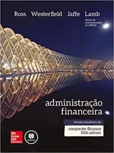 «Administração Financeira» Stephen A. Ross, Randolph W. Westerfield, Jeffrey Jaffe, Roberto Lamb