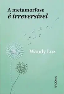 «A metamorfose é irreversível» Wandy Luz