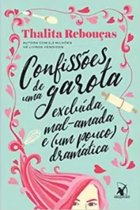 «Confissões de uma garota excluída, mal-amada e (um pouco) dramática» Thalita Reboucas