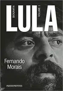 «Lula, volume 1: Biografia» Fernando Morais