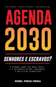 «Agenda 2030 – senhores e escravos?» Rebel Press Media