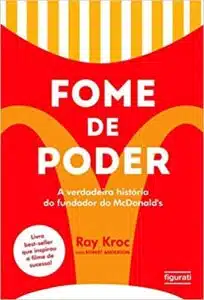 «Fome de poder: a verdadeira história do fundador do McDonald’s» Ray Kroc