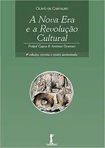 «A Nova Era e a Revolução Cultural: Fritjof Capra & Antonio Gramsci: Fritjof Capra e Antonio Gramsci» Olavo de Carvalho