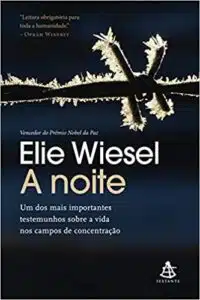 «A noite: Um dos mais importantes testemunhos sobre a vida nos campos de concentração» Elie Wiesel