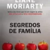 «Segredos de família» Liane Moriarty Baixar livro grátis pdf, epub, mobi Leia online sem registro