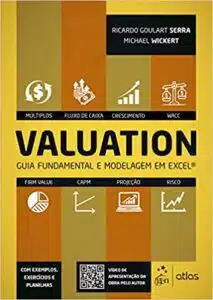 «Valuation – Guia Fundamental e Modelagem em Excel®» Ricardo Goulart SERRA, Michael WICKERT