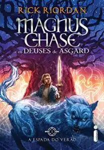 «A espada do verão (Magnus Chase e os deuses de Asgard Livro 1)» Rick Riordan