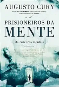 «Prisioneiros da mente» Augusto Cury