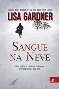 «Sangue na neve» Lisa Gardner
