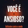 «Você é ansioso?» Luiz Felipe Pondé Baixar livro grátis pdf, epub, mobi Leia online sem registro