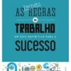 «As novas regras do trabalho: um guia definitivo para o sucesso» Richard Templar Baixar livro grátis pdf, epub, mobi Leia online sem registro