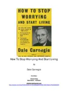 «How To Stop Worrying And Start Living» Dale Carnegie