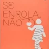 «Não Se Enrola, Não» Isabela Freitas Baixar livro grátis pdf, epub, mobi Leia online sem registro
