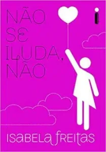 «Não Se Iluda, Não» Isabela Freitas