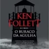 “O buraco da agulha” Ken Follett “O buraco da agulha” Ken Follett Baixar livro grátis pdf, epub, mobi Leia online sem registro