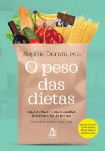 «O peso das dietas: Faça as pazes com a comida dizendo não às dietas» Sophie Deram