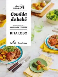 «Comida de bebê: uma introdução a comida de verdade» Rita Lobo