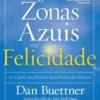 «Zonas Azuis da Felicidade: Lições das pessoas mais felizes do planeta» Dan Buettner Baixar livro grátis pdf, epub, mobi Leia online sem registro