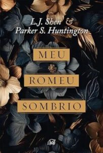 «Meu Romeu sombrio» L.J. Shen, Parker S. Huntington