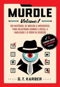 «Murdle: Volume 1: 100 mistérios, de básicos a impossíveis, para solucionar usando a lógica, a habilidade e o poder de dedução» G. T. Karber