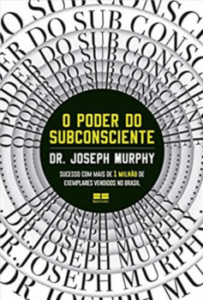 «O poder do subconsciente» Joseph Murphy